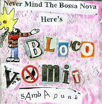 Never Mind The Bossa Nova Here's Bloco Vomit